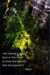 I am merely a guest, born in this world to know the secrets that live beyond it. Rumi - Fractal Art by Margaret Dill #spiritualquotes #wordsofwisdom #Fractalart #AbstractArt #Margaretdill