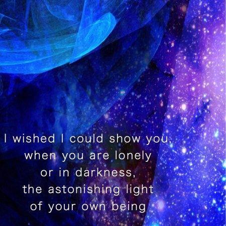 I wished I could show you, when you are lonely or in darkness, the astonishing light of your own being. Hafiz Quote-Fractal Art by Margaret Dill #spiritualquotes #wordsofwisdom #Fractalart #AbstractArt #Margaretdill