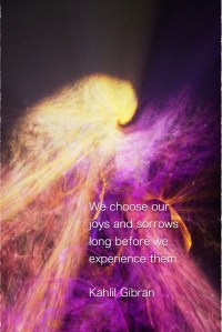 We choose our joys and sorrows long before we experience them. Kahlil Gibran Fractal Art Margaret Dill #wordsofwisdom #wordstoliveby #Fractalart #margaretdill