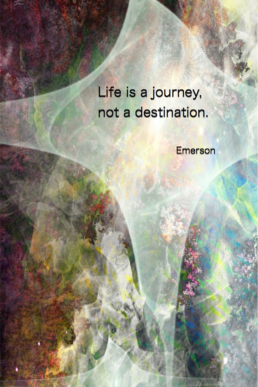 Life is a Journey, not a destination Emerson Quote fractal Art by margaret dill #wordsofwisdom #wordsofncouragement #spiritualquotes