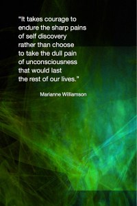 It takes courage...to endure the sharp pains of self discovery rather than choose to take the dull pain of unconsciousness that would last the rest of our lives. Marianne Williamson Fractal Art by Margaret Dill #spiritualquotes #wordsofwisdom #Fractalart #AbstractArt #Margaretdill