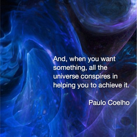 And, when you want something, all the universe conspires in helping you to achieve it. Paulo Coelho Quote Fractal Art by Margaret Dill #spiritualquotes #wordsofwisdom #Fractalart #AbstractArt #Margaretdill