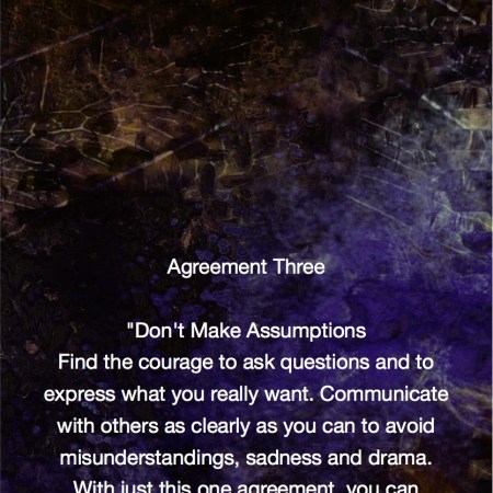 Agreement Three- Don't Make Assumptions. Find the courage to ask questions and to express what you really want. Communicate with others as clearly as you can to avoid misunderstandings, sadness and drama. With just this one agreement, you can completely transform your life. Miguel Ruiz Fractal Art by Margaret Dill #spiritualquotes #wordsofwisdom #Fractalart #AbstractArt #Margaretdill