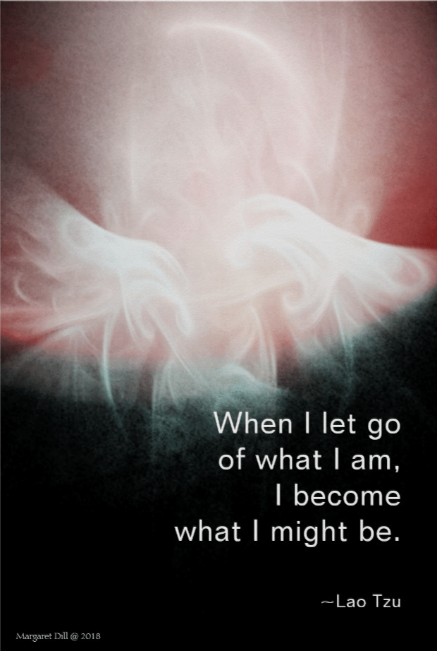 When I let go of what I am Lao Tzu Quote Artwork by Margaret Dill #spiritualquotes #wordsofwisdom #Fractalart #Margaretdill #LaoTzuQuote