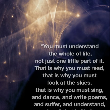 You must understand the whole of life, not just one little part of it. That is why you must read, that is why you must look at the skies, that is why you must sing, and dance, and write poems, and suffer, and understand, for all that is life. Jiddu Krishnamurti Fractal Art by Margaret Dill #spiritualquotes #wordsofwisdom #Fractalart #AbstractArt #Margaretdill