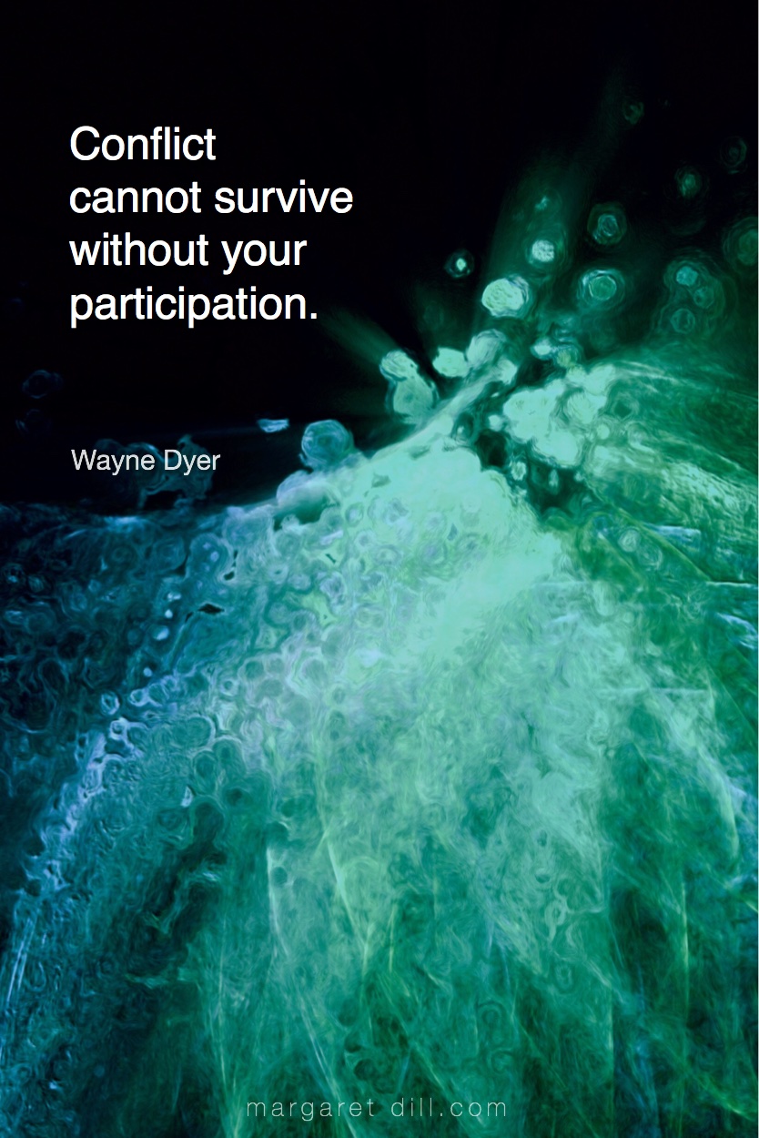 Conflict cannot survive -Wayne Dyer #Wisdom  #MotivationalQuote  #Inspirational Quote  #waynedyer  #LifeQuotes  #LeadershipQuotes #PositiveQuotes  #SuccessQuotes