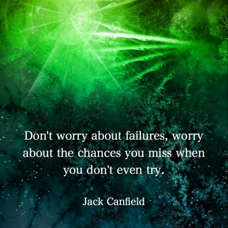 Chances You Miss- Jack Canfield - #Wisdom #MotivationalQuote #Inspirational Quote #jackcanfield #lifequotes #leadershipquotes #positivequotes #successQuotes