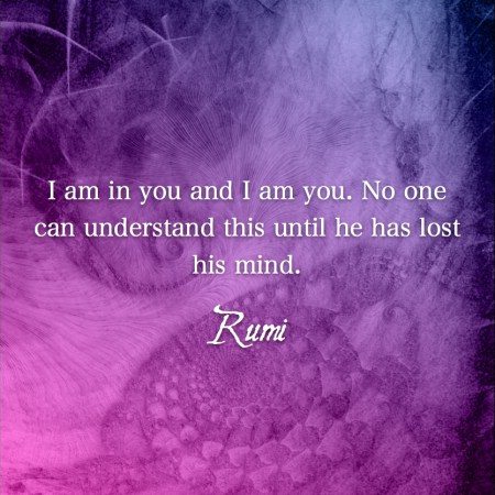 I am in you-Rumi-#Rumiquote #wordsofwisdom #MotivationalQuote #InspirationalQuote #LifeQuotes #PositiveQuotes #WordsoflifeQuotes