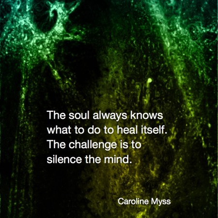 The soul always knows-Caroline Myss #wordstoliveby #spiritualquotes #words of wisdom #SpiritualFractalart #Margaretdill, #Quotations #CarolineMyssQuote
