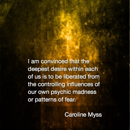 I am convinced-Caroline Myss #wordstoliveby #spiritualquotes #words of wisdom #SpiritualFractalart #Margaretdill, #Quotations #CarolineMyssQuote