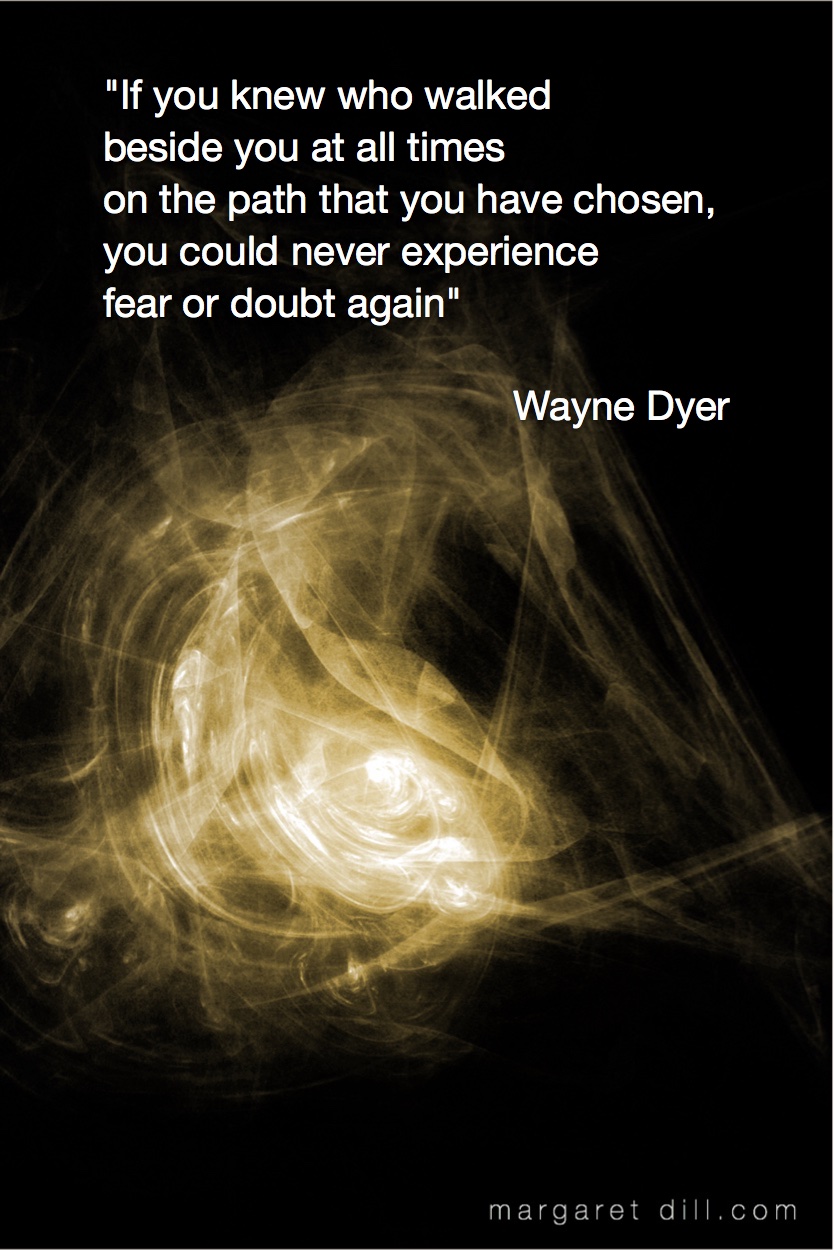 If you knew who walked-Wayne Dyer Quote #spiritualquotes  #wordsofwisdom  #Fractalart #Margaretdill   #wordstoliveby  #waynedyerquote 