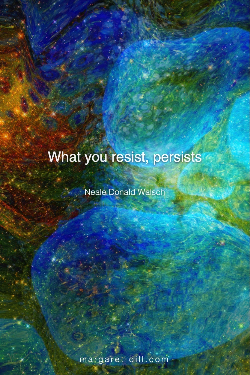 What you resist - Neale Donald Walsch #NealeDonaldWalsch #Wisdom #MotivationalQuote #Inspirational Quote #LifeQuotes #LeadershipQuotes #PositiveQuotes #SuccessQuotes