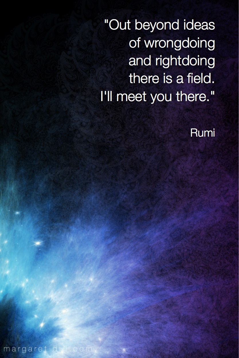Out beyond ideas- Rumi quote #spiritualquotes  #wordsofwisdom #Fractalart #Margaretdill